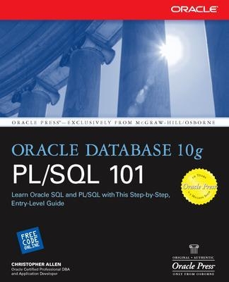 Oracle Database 10g PL/SQL 101 - Christopher Allen