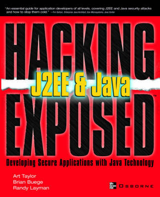 Hacking Exposed J2EE & Java: Developing Secure Web Applications with Java Technology - Art Taylor, Brian Buege, Randy Layman