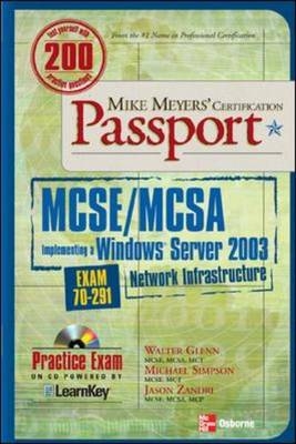 Mike Meyers' MCSA .Managing a Microsoft Windows Server 2003 Network Environment Certification Passport (Exam 70- 291) - Walter Glenn, Mike Simpson, Jason Zandri