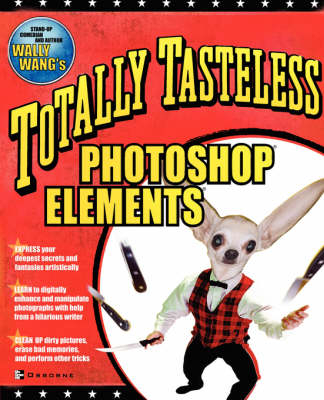 Totally Tasteless Photoshop Elements - Wally Wang