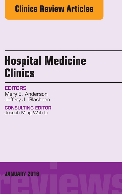 Volume 5, Issue 1, An Issue of Hospital Medicine Clinics, E-Book -  Mary Anderson,  Jeffrey Glasheen