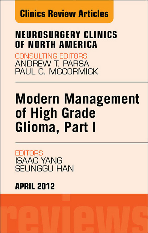 Modern Management of High Grade Glioma, Part I, An Issue of Neurosurgery Clinics -  Seunggu J. Han,  Isaac Yang