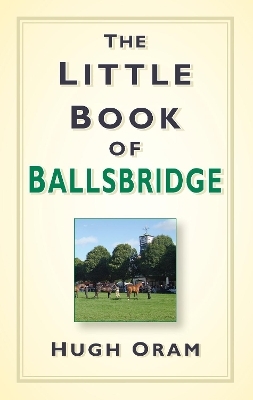 The Little Book of Ballsbridge - Hugh Oram