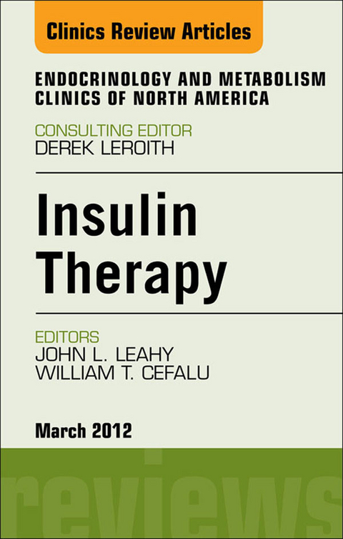 Insulin Therapy, An Issue of Endocrinology and Metabolism Clinics -  John L. Leahy,  William T. Cefalu