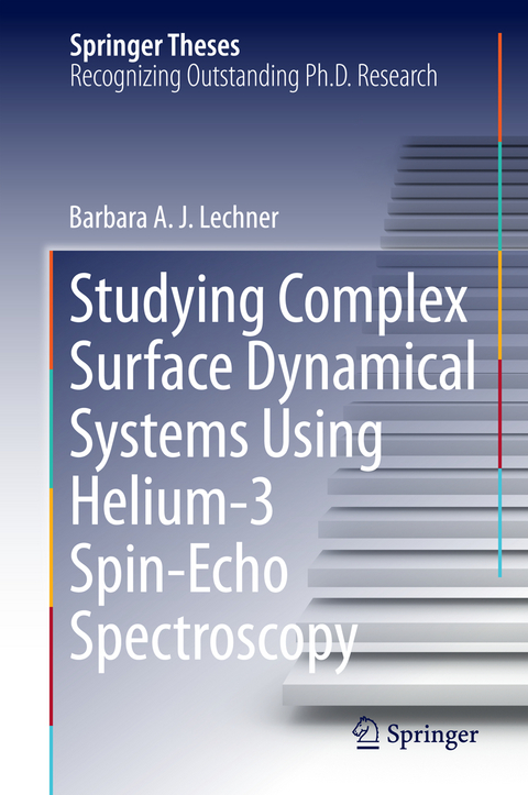 Studying Complex Surface Dynamical Systems Using Helium-3 Spin-Echo Spectroscopy - Barbara A. J. Lechner