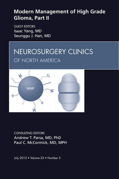 Modern Management of High Grade Glioma, Part II, An Issue of Neurosurgery Clinics -  Seunggu J. Han,  Isaac Yang