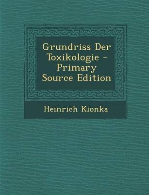 Grundriss Der Toxikologie - Primary Source Edition - Heinrich Kionka