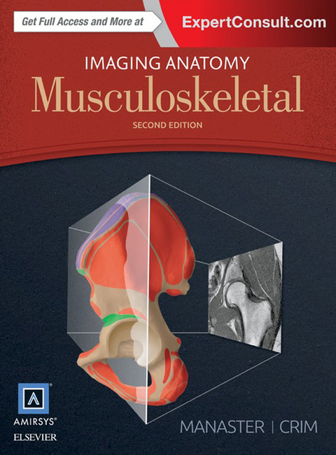 Imaging Anatomy: Musculoskeletal E-Book -  Julia R. Crim,  B. J. Manaster