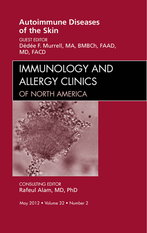 Autoimmune Diseases of the Skin, An Issue of Immunology and Allergy Clinics -  Dedee F. Murrell