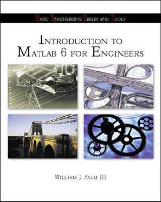 Introduction to MATLAB 6 for Engineers - William J. Palm