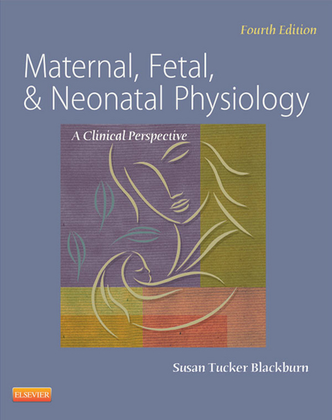 Maternal, Fetal, & Neonatal Physiology -  Susan Blackburn