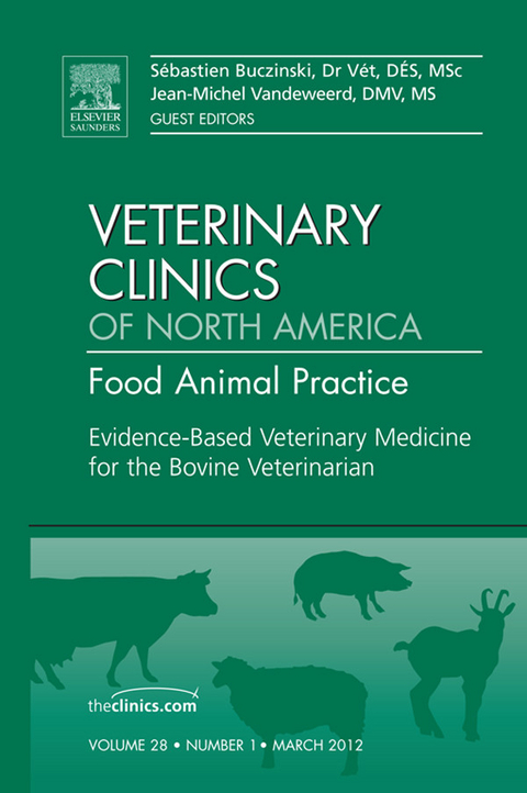 Evidence Based Veterinary Medicine for the Bovine Veterinarian, An Issue of Veterinary Clinics: Food Animal Practice -  Sebastien Buczinski,  Jean-Michel Vandeweerd