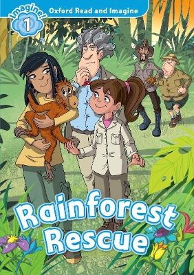 Oxford Read and Imagine: Level 1:: Rainforest Rescue - Paul Shipton