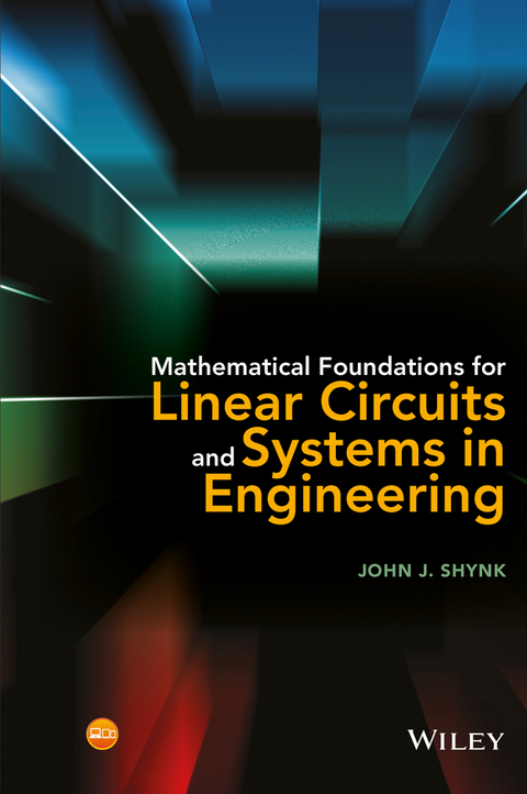 Mathematical Foundations for Linear Circuits and Systems in Engineering - John J. Shynk