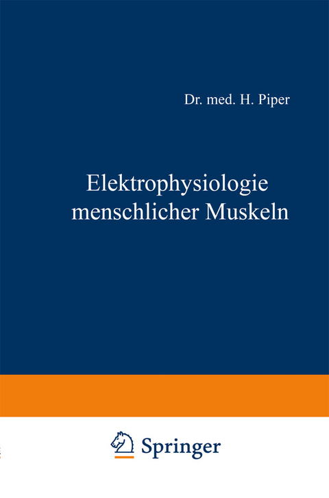 Elektrophysiologie menschlicher Muskeln - H. Piper