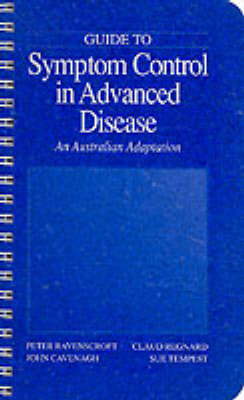 Guide to Symptom Relief in Advanced Disease - Peter Ravenscroft, John Cavenagh, C. Regnard