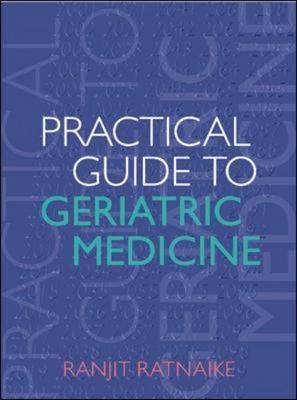 Practical Guide to Geriatric Medicine - Ranjit N. Ratnaike