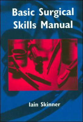 Basic Surgical Skills Manual - Iain Skinner