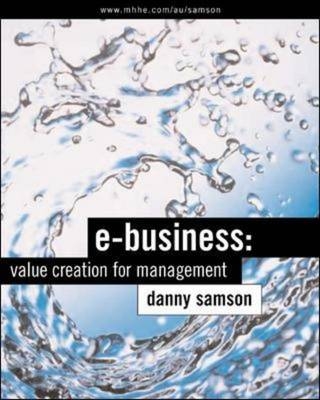 E-Business: Value Creation for Management - Danny Samson