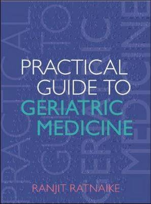 Practical Guide to Geriatric Medicine - Ranjit Ratnaike