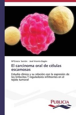 El carcinoma oral de células escamosas - María Gracia Sarrión, José Vicente Bagán