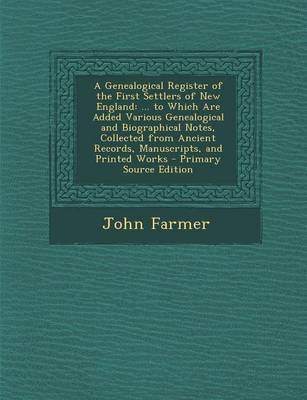 A Genealogical Register of the First Settlers of New England - John Farmer