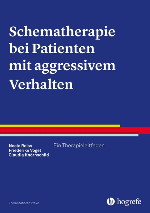 Schematherapie bei Patienten mit aggressivem Verhalten - Neele Reiss, Friederike Vogel, Claudia Knörnschild