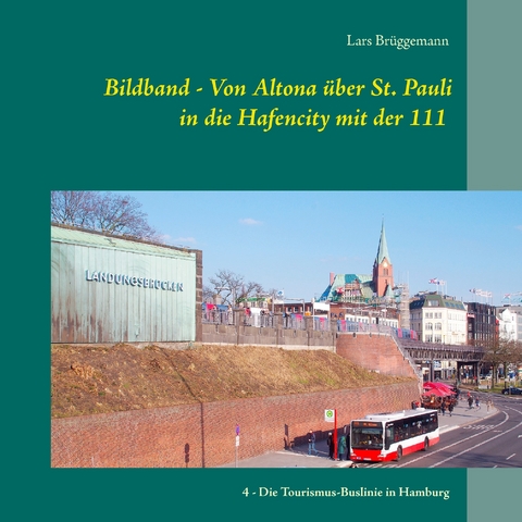 Bildband - Von Altona über St. Pauli in die Hafencity mit der 111 -  Lars Brüggemann