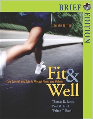 Fit & Well, Brief with Online Learning Center Bind-in Card and Daily Fitness and Nutrition Journal - Thomas Fahey, Paul Insel, Walton Roth