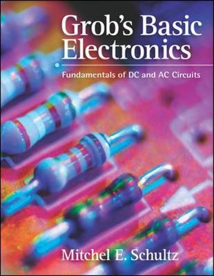 Grob's Basic Electronics: Fundamentals of DC and AC Circuits with Simulations CD - Mitchel Schultz