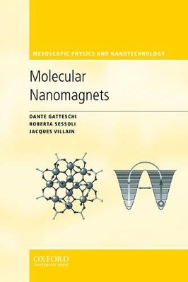 Molecular Nanomagnets - Dante Gatteschi, Roberta Sessoli, Jacques Villain