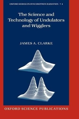 The Science and Technology of Undulators and Wigglers - James A. Clarke