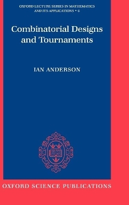 Combinatorial Designs and Tournaments - Ian Anderson