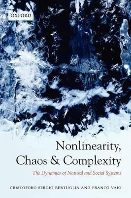 Nonlinearity, Chaos, and Complexity - Cristoforo Sergio Bertuglia, Franco Vaio