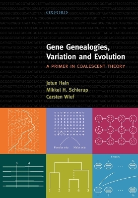 Gene Genealogies, Variation and Evolution: A primer in coalescent theory - Jotun Hein, Mikkel Schierup, Carsten Wiuf