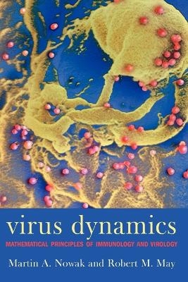 Virus Dynamics - Martin Nowak, Robert M. May