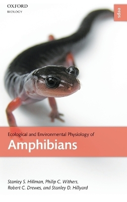 Ecological and Environmental Physiology of Amphibians - Stanley S. Hillman, Philip C. Withers, Robert C. Drewes, Stanley D. Hillyard