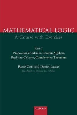 Mathematical Logic: Part 1: Propositional Calculus, Boolean Algebras, Predicate Calculus, Completeness Theorems - René Cori, Daniel Lascar