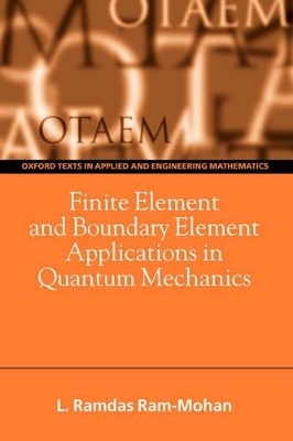 Finite Element and Boundary Element Applications in Quantum Mechanics - Ramdas Ram-Mohan