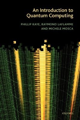 An Introduction to Quantum Computing - Phillip Kaye, Raymond Laflamme, Michele Mosca