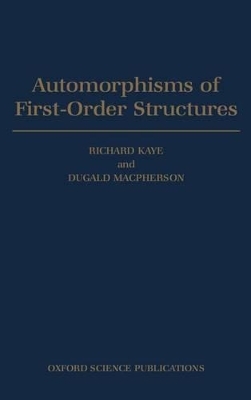 Automorphisms of First-order Structures - Richard Kaye, Dugald Macpherson