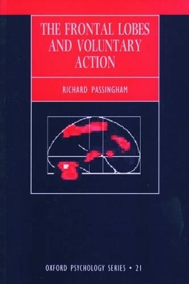 The Frontal Lobes and Voluntary Action - Richard E. Passingham