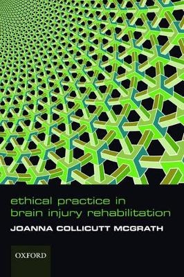 Ethical Practice in Brain Injury Rehabilitation - Joanna Collicutt McGrath