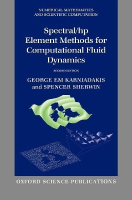 Spectral/hp Element Methods for Computational Fluid Dynamics - George Karniadakis, Spencer Sherwin