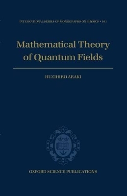 Mathematical Theory of Quantum Fields - Huzihiro Araki