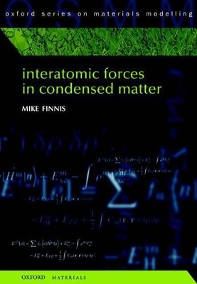 Interatomic Forces in Condensed Matter - Mike Finnis