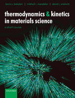 Thermodynamics and Kinetics in Materials Science - Boris S. Bokstein, Mikhail I. Mendelev, David J. Srolovitz