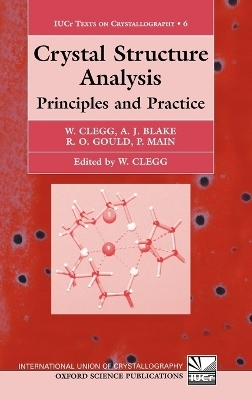 Crystal Structure Analysis - William Clegg, Alexander J. Blake, Robert O. Gould, Peter Main