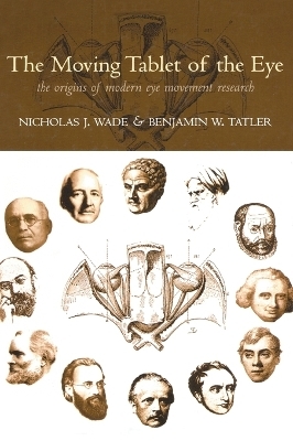 The Moving Tablet of the Eye - Nicholas Wade, Benjamin Tatler