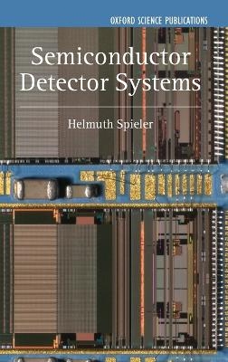 Semiconductor Detector Systems - Helmuth Spieler